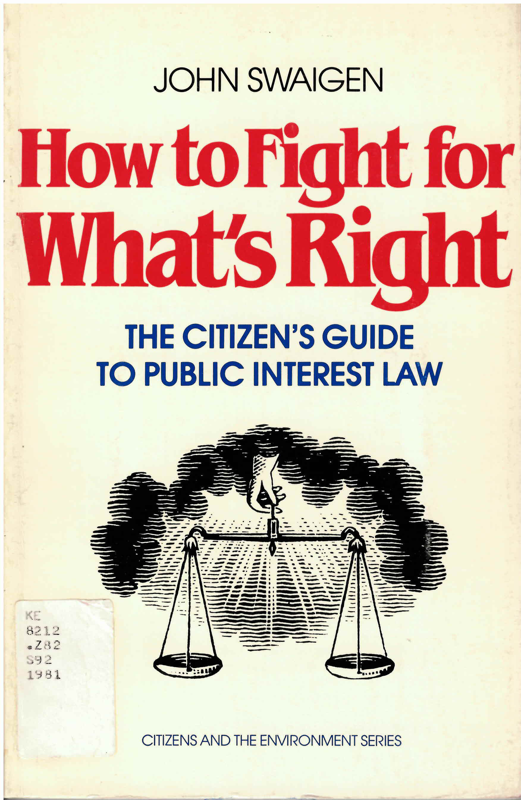 How to fight for what's right: : citizen's guide to public  interest law /