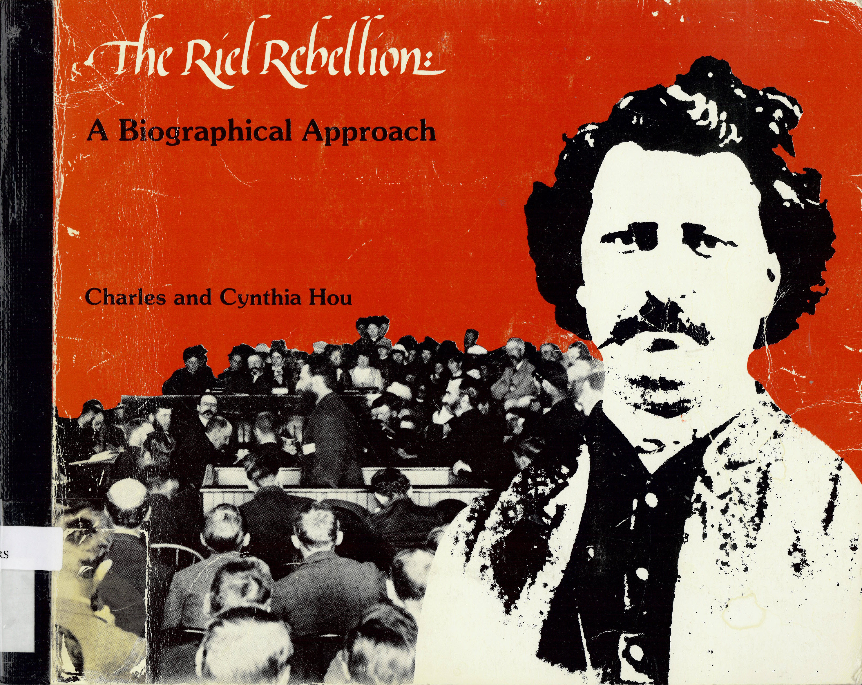 Riel Rebellion: : a biographical approach