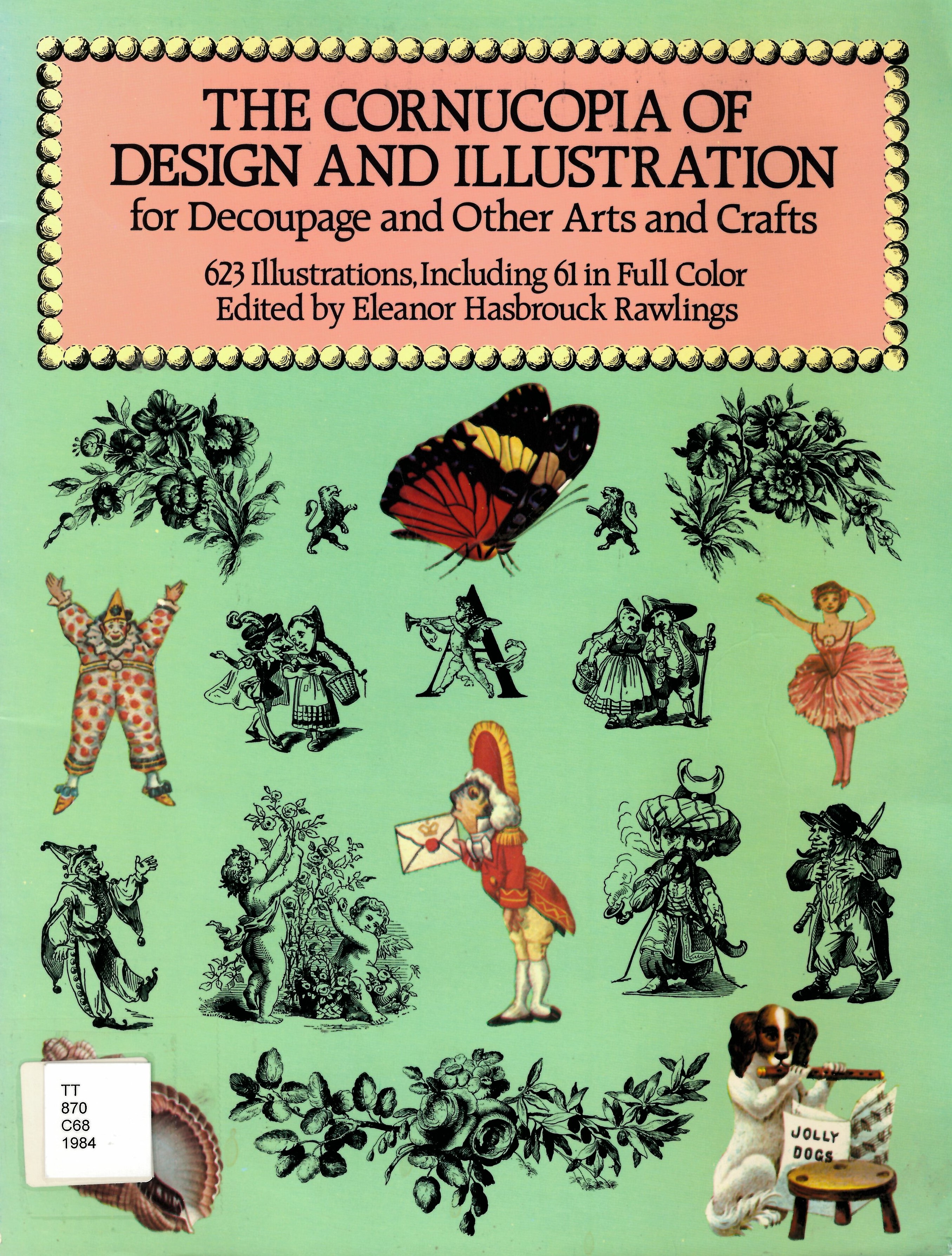 Cornucopia of design and illustration for decoupage and  other arts and crafts: 623 illustrations, including 61 in  full color /