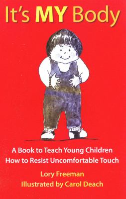 It's my body : [a book to teach young children how to resist  uncomfortable touch]