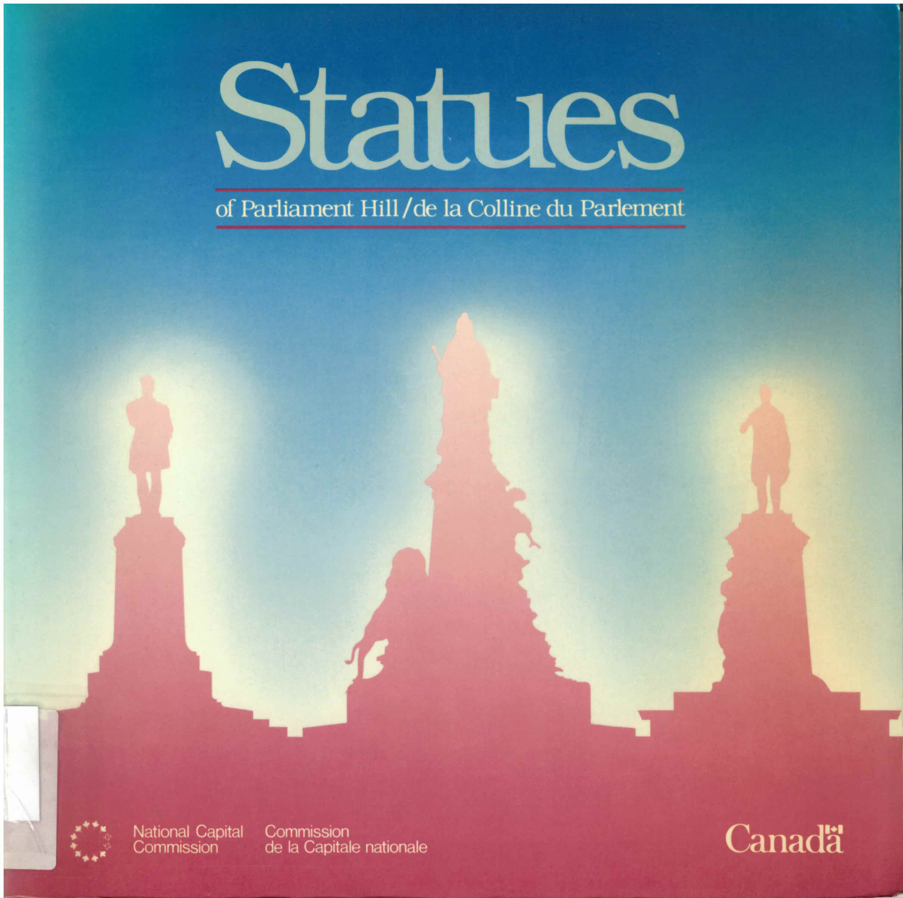 Statues of Parliament Hill: : an illustrated history =  Statues de la Colline du Parlement : histoire illustree