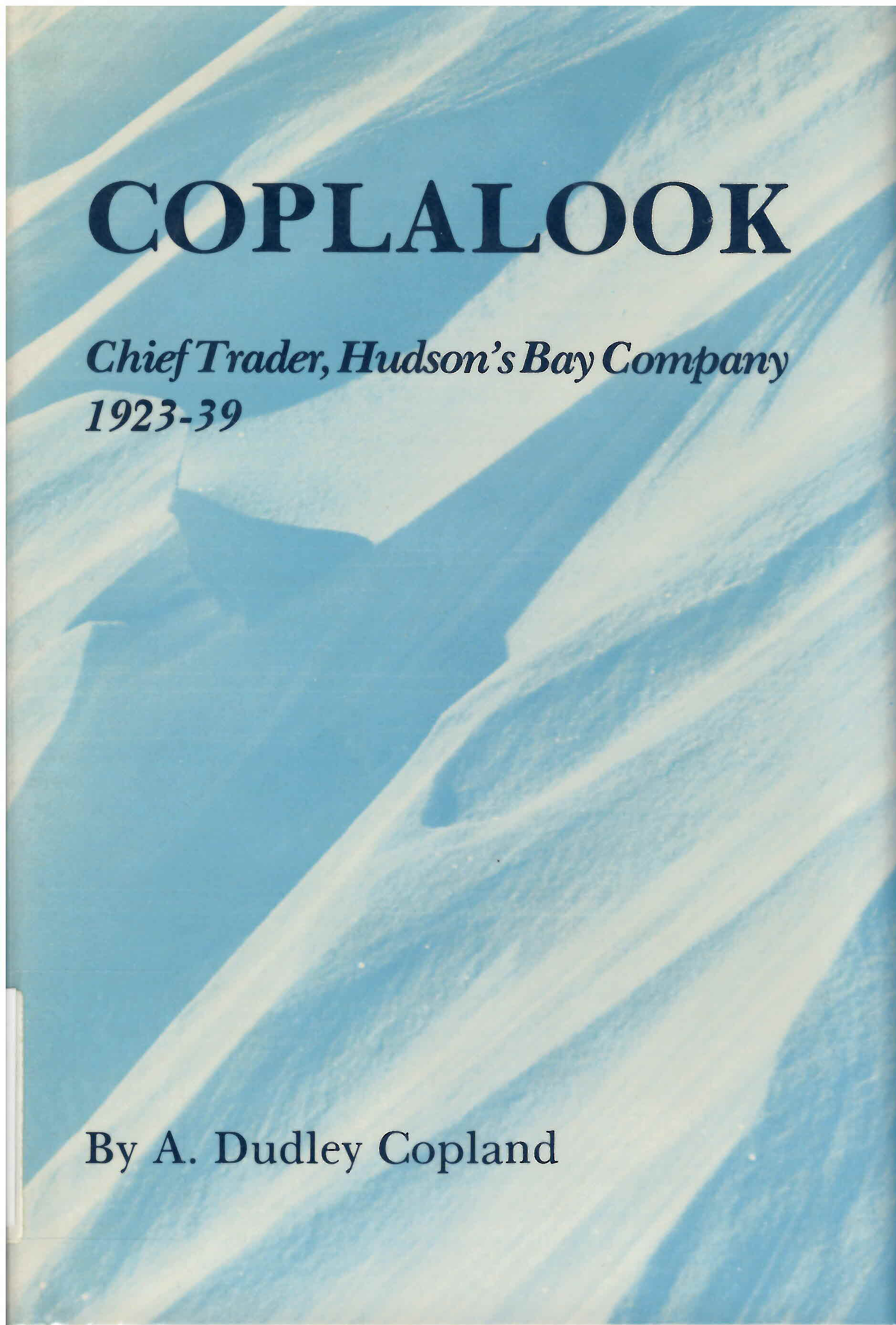 Coplalook, chief trader: : Hudson's Bay Company, 1923-1939 /