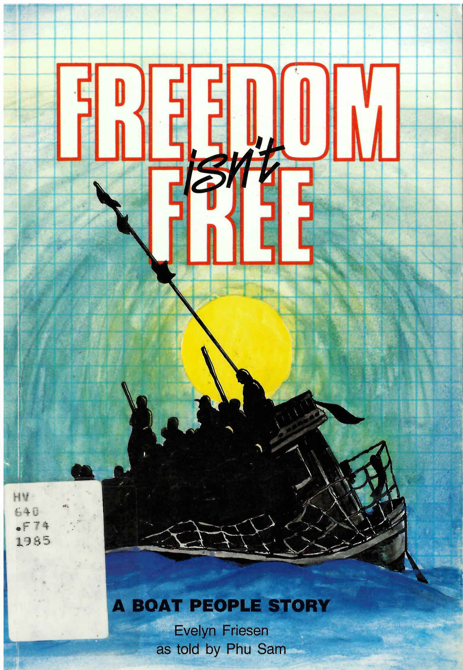 Freedom isn't free: : a boat people story /