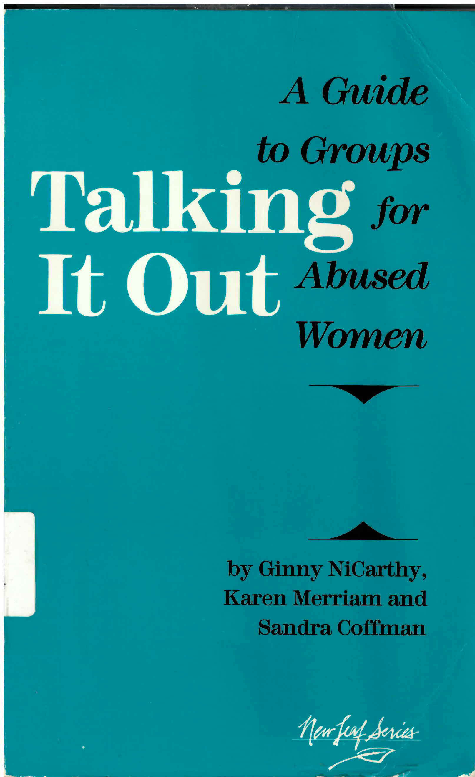 Talking it out : guide to groups for abused women