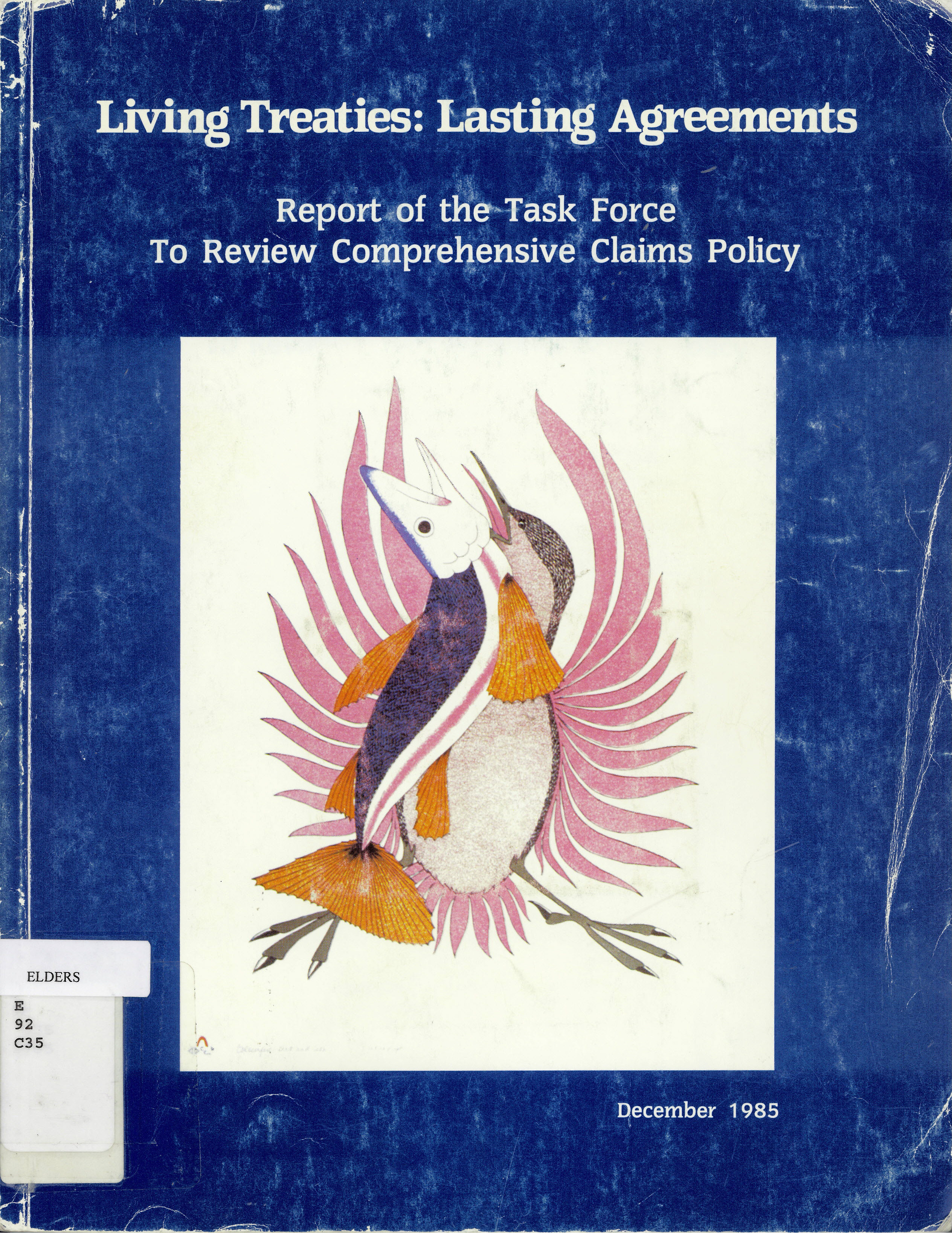 Living treaties : lasting agreements: : report of the Task  Force to Review Comprehensive Claims Policy.