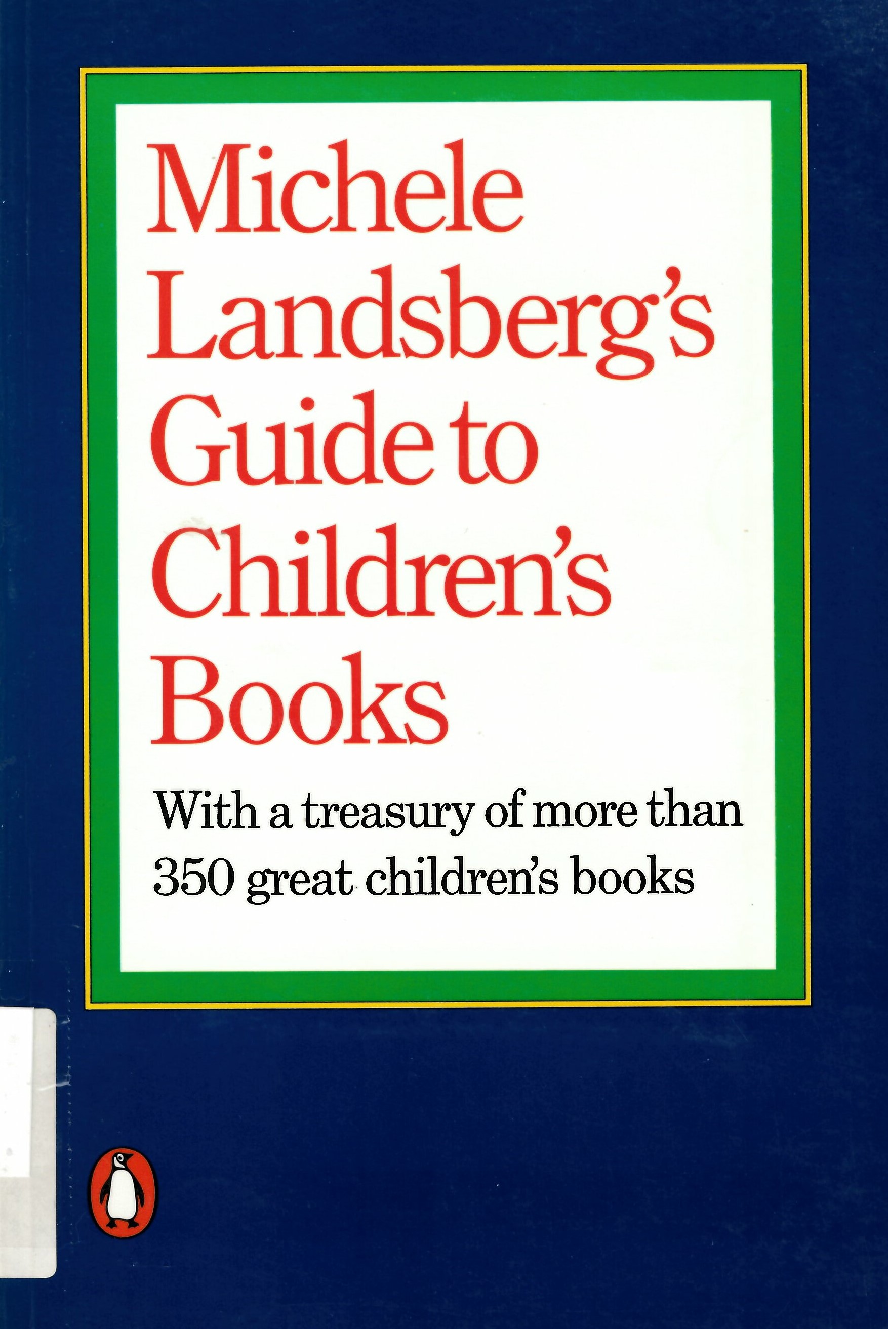 Michele Landsberg's guide to children's books: : with a  treasury of more than 350 great children's books /