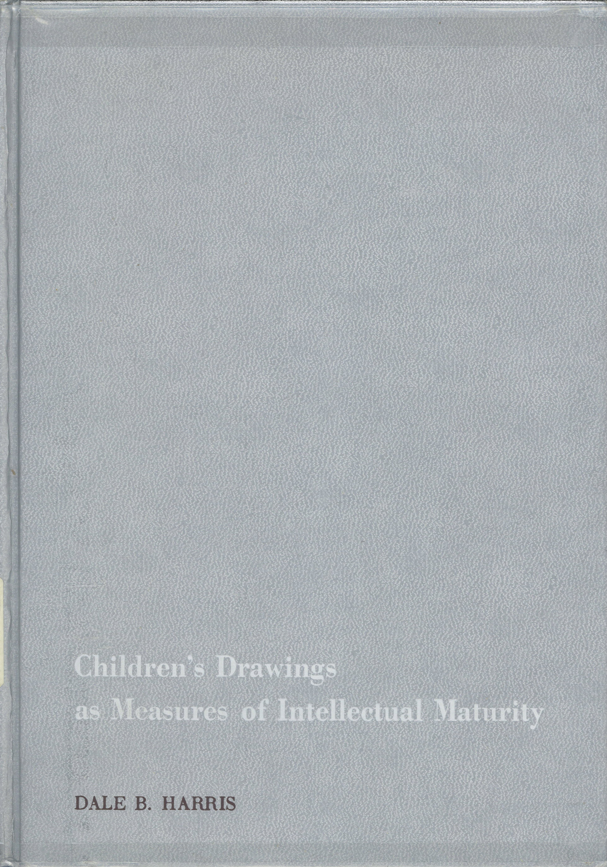 Children's drawings as measures of intellectual maturity;  a revision and extension of the Goodenough Draw-a-Man test