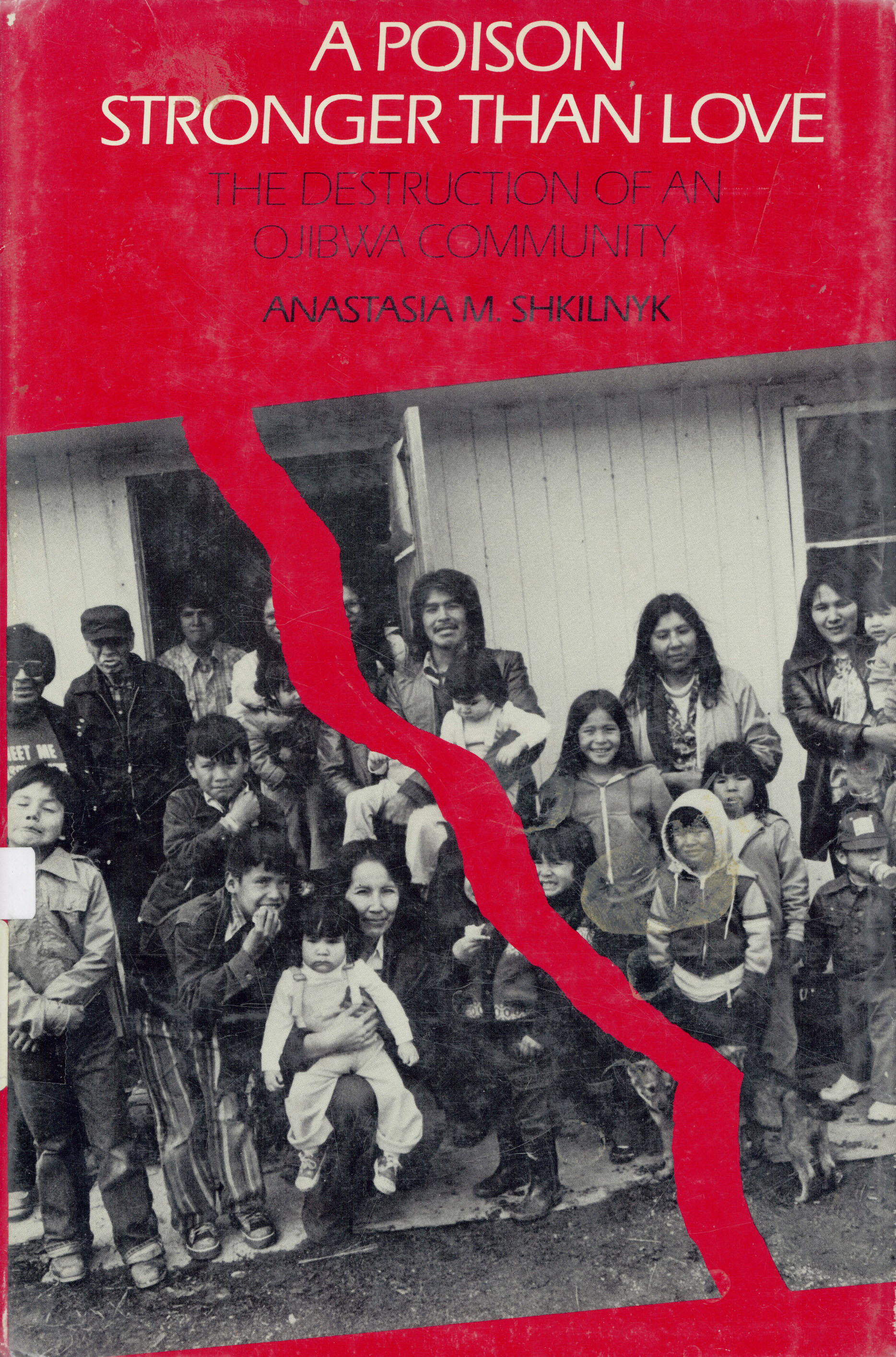 Poison stronger than love: : destruction of an Ojibwa community /