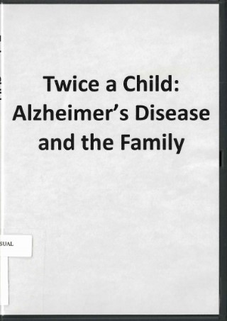 Twice a child: Alzheimer's disease and the family.