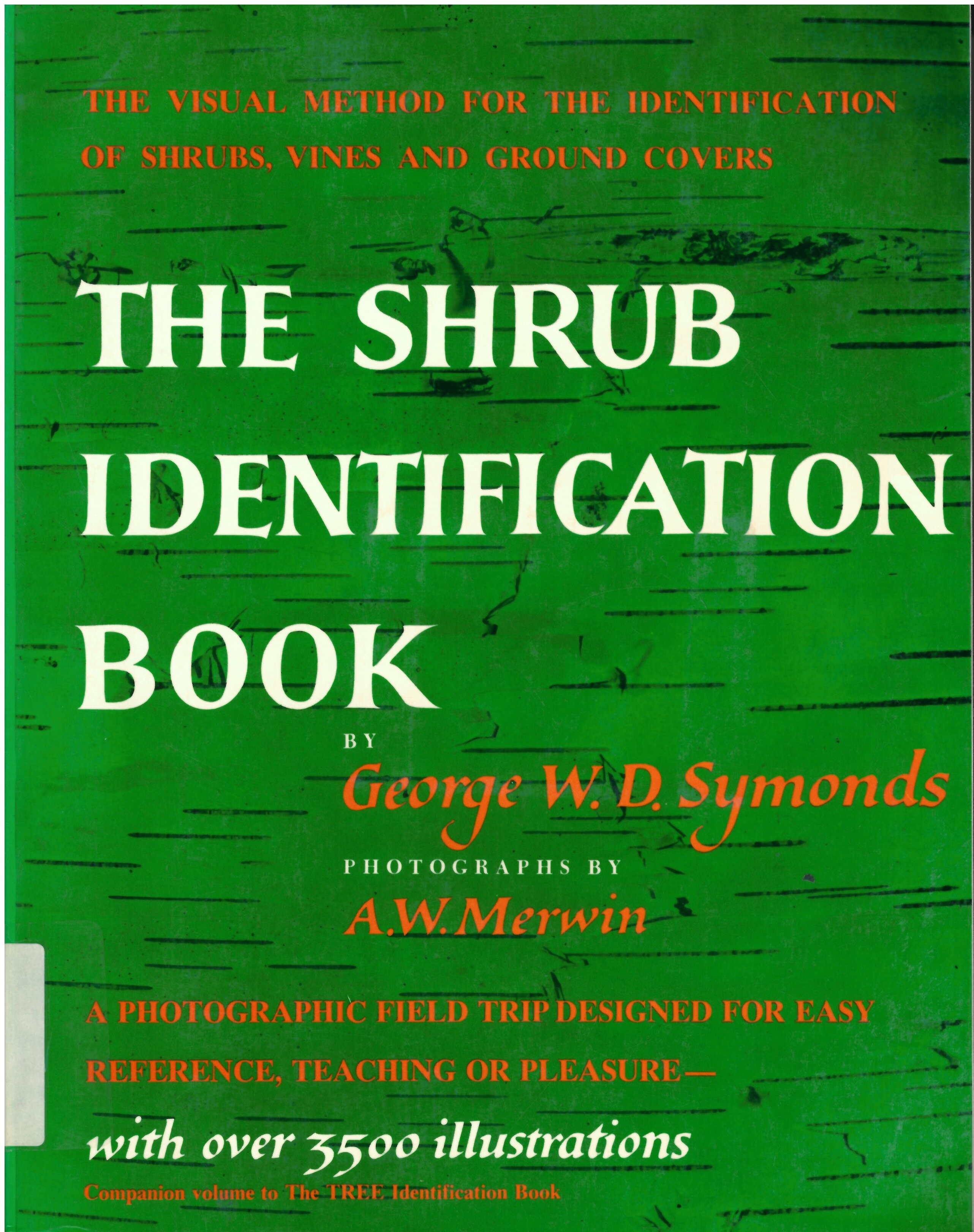 Shrub identification book: : visual method for the practical  identification of shrubs, including woody vines and ground  covers /