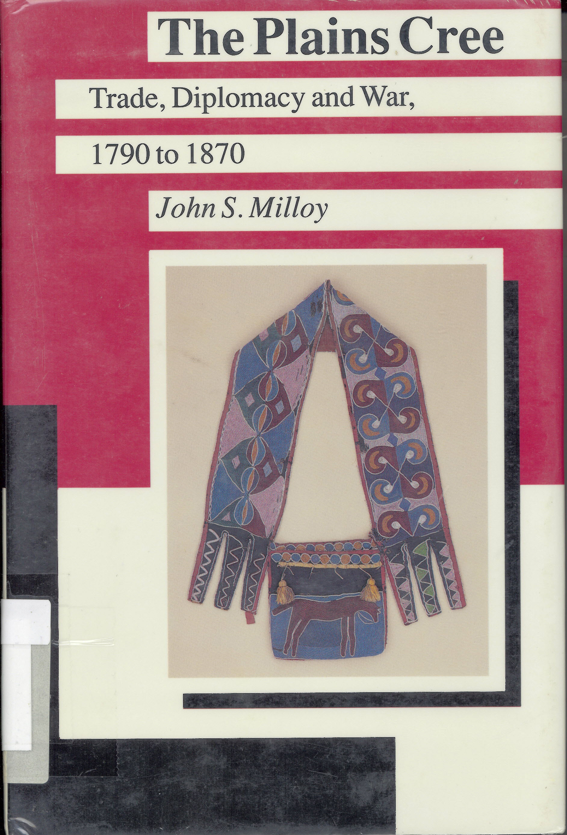 Plains Cree: : trade, diplomacy and war, 1790 to 1870 /