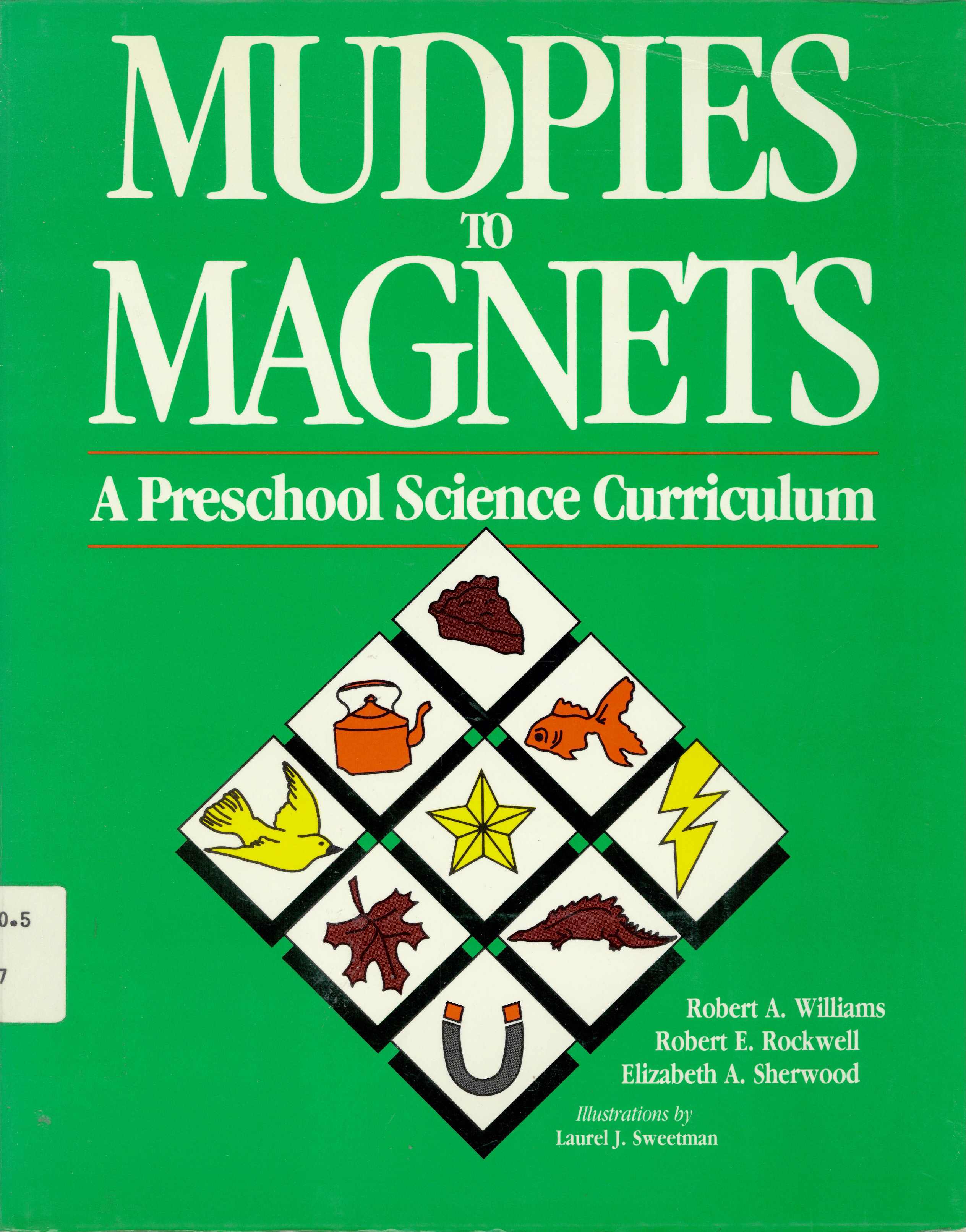 Mudpies to magnets: : a preschool science curriculum /