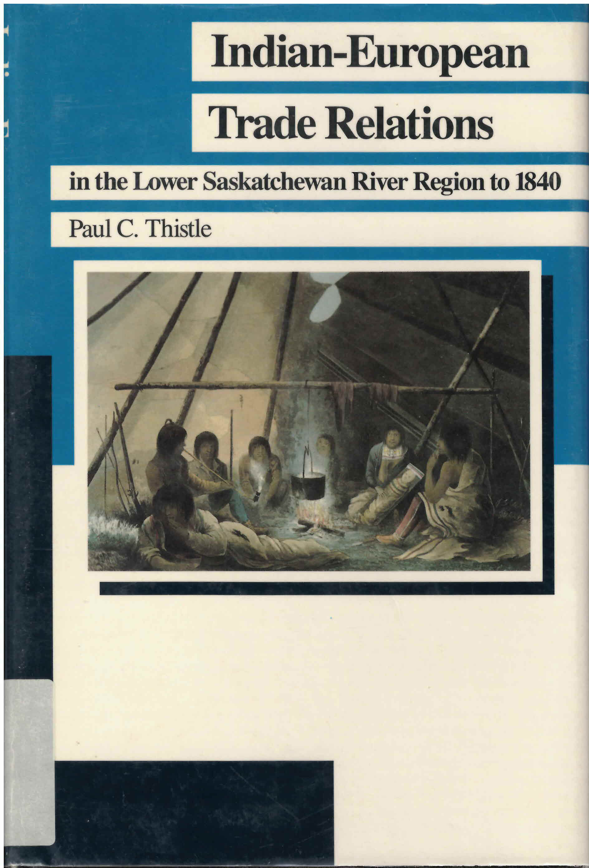 Indian-European trade relations in the lower Saskatchewan River region to 1840