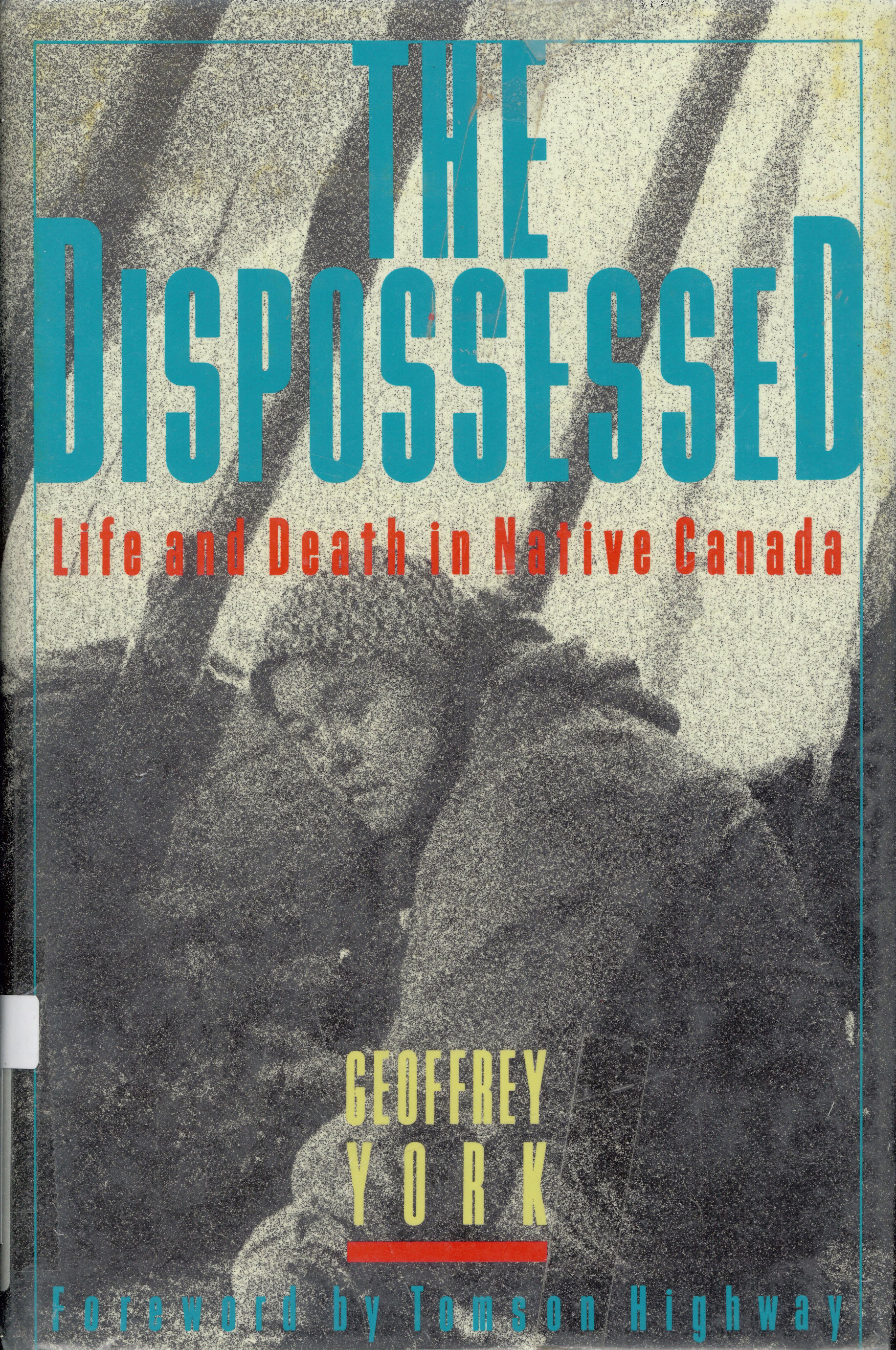 Dispossessed: : life and death in native Canada /