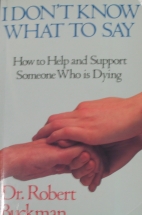 I don't know what to say: how to help and support someone  who is dying /