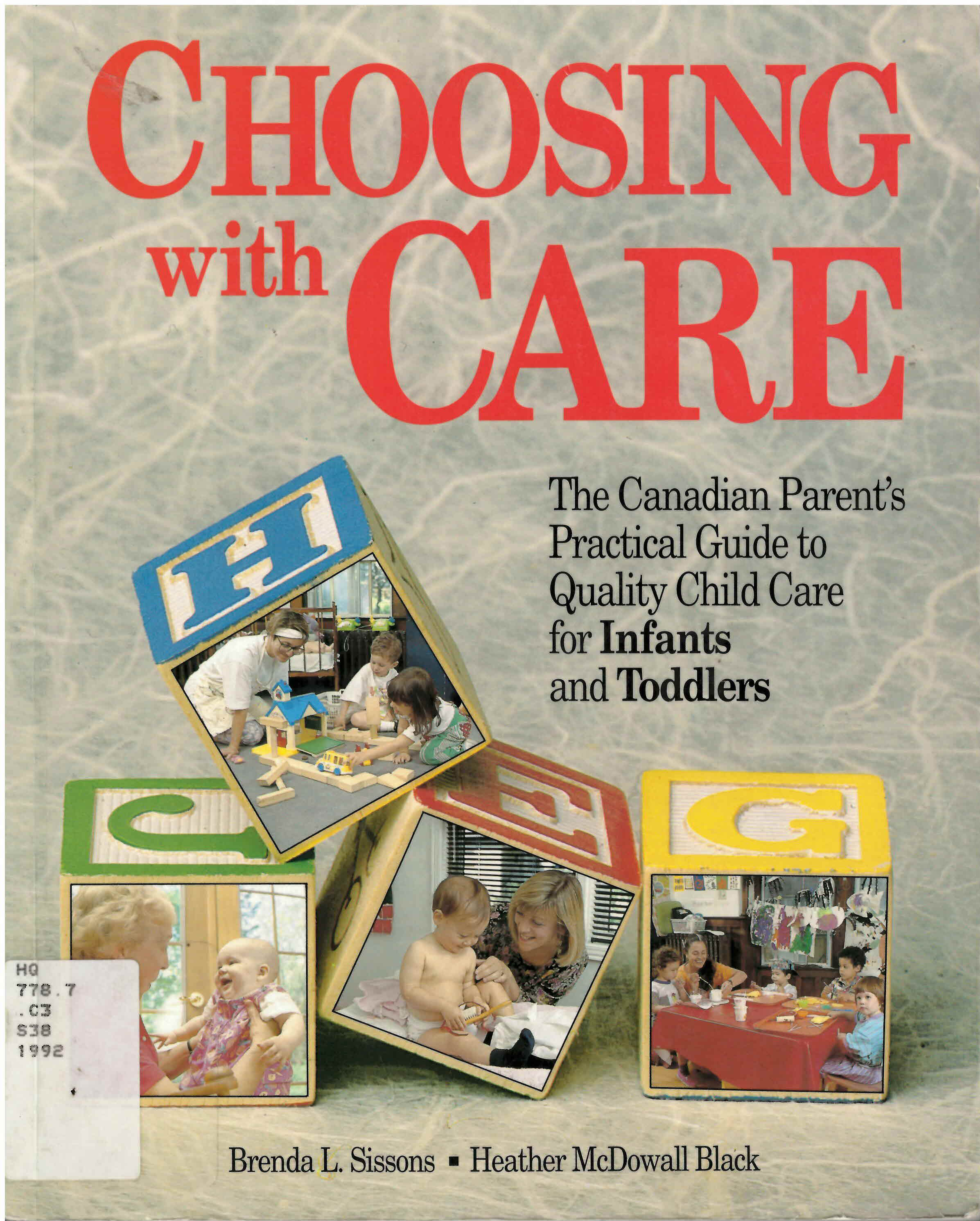 Choosing with care: : the Canadian parent's practical  guide to quality child care for infants and toddlers /