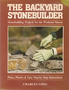 Backyard stonebuilder: stonebuilding projects for the  weekend mason /