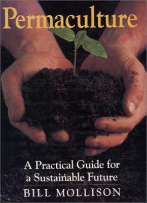 Permaculture: a practical guide for a sustainable future /