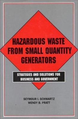 Hazardous waste form small quantity generators: strategies  and solutions for business and government /