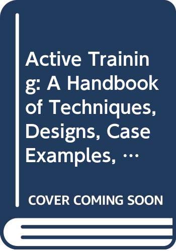 Active training: : a handbook of techniques, designs,  case examples, and tips /