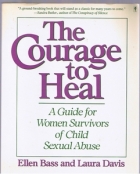 Courage to heal : a guide for women survivors of child  sexual abuse