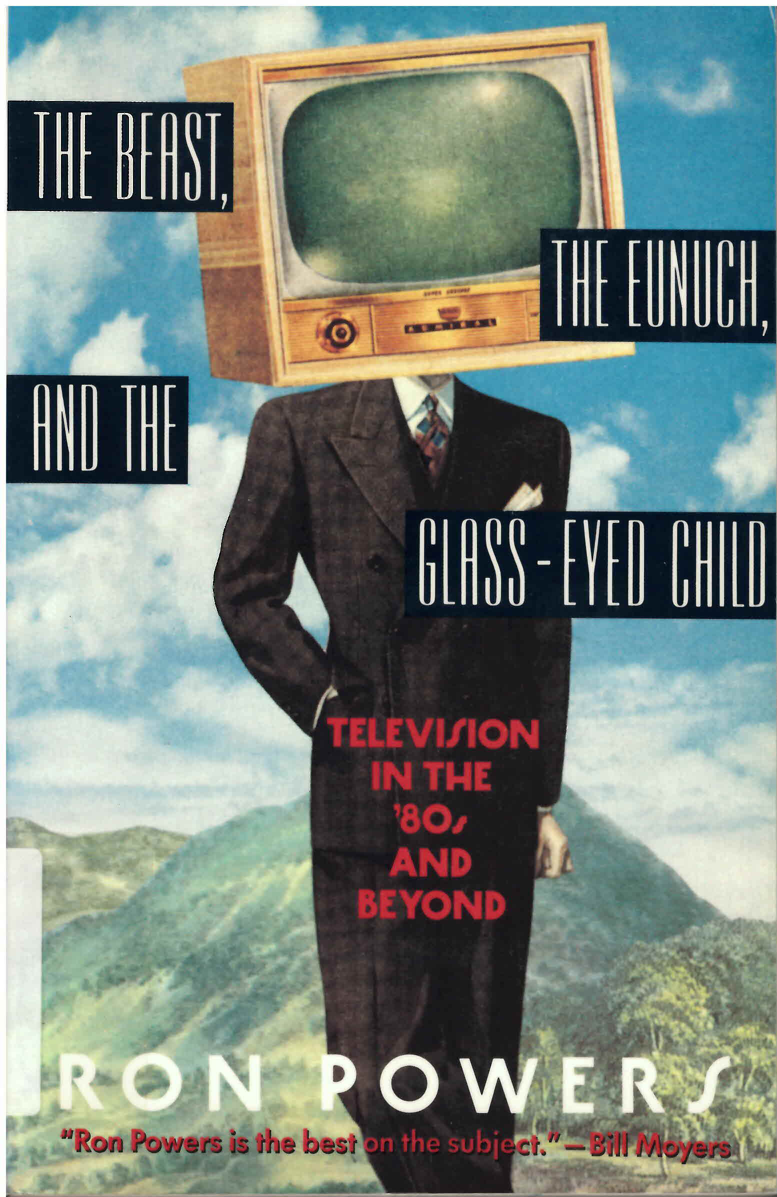 Beast, the eunuch and the glass-eyed child: : television  in the '80s and beyond /