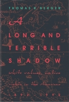 Long and terrible shadow: : white values, native rights  in the Americas, 1492-1992 /