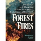 Forest fires: an introduction to wildland fire behavior,  management, firefighting, and prevention /