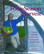 The new organic grower's four-season harvest: how to  harvest fresh organic vegetable from your home garden all  year long /