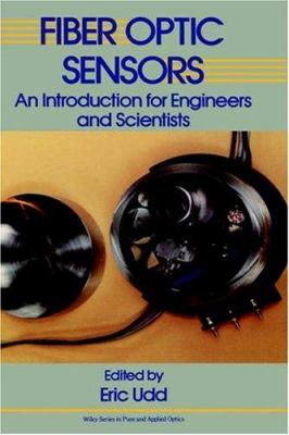 Fiber optic sensors: an introduction for engineers and  scientists /