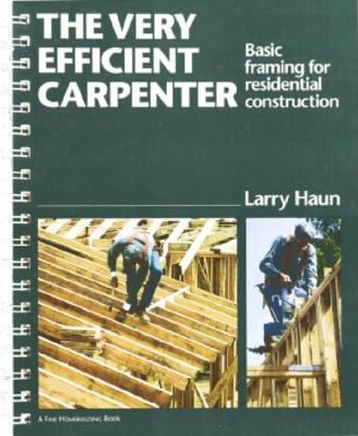 The very efficient carpenter: basic framing for residential  construction /