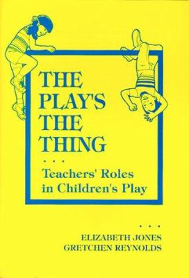 The play's the thing: teachers' roles in children's  play /