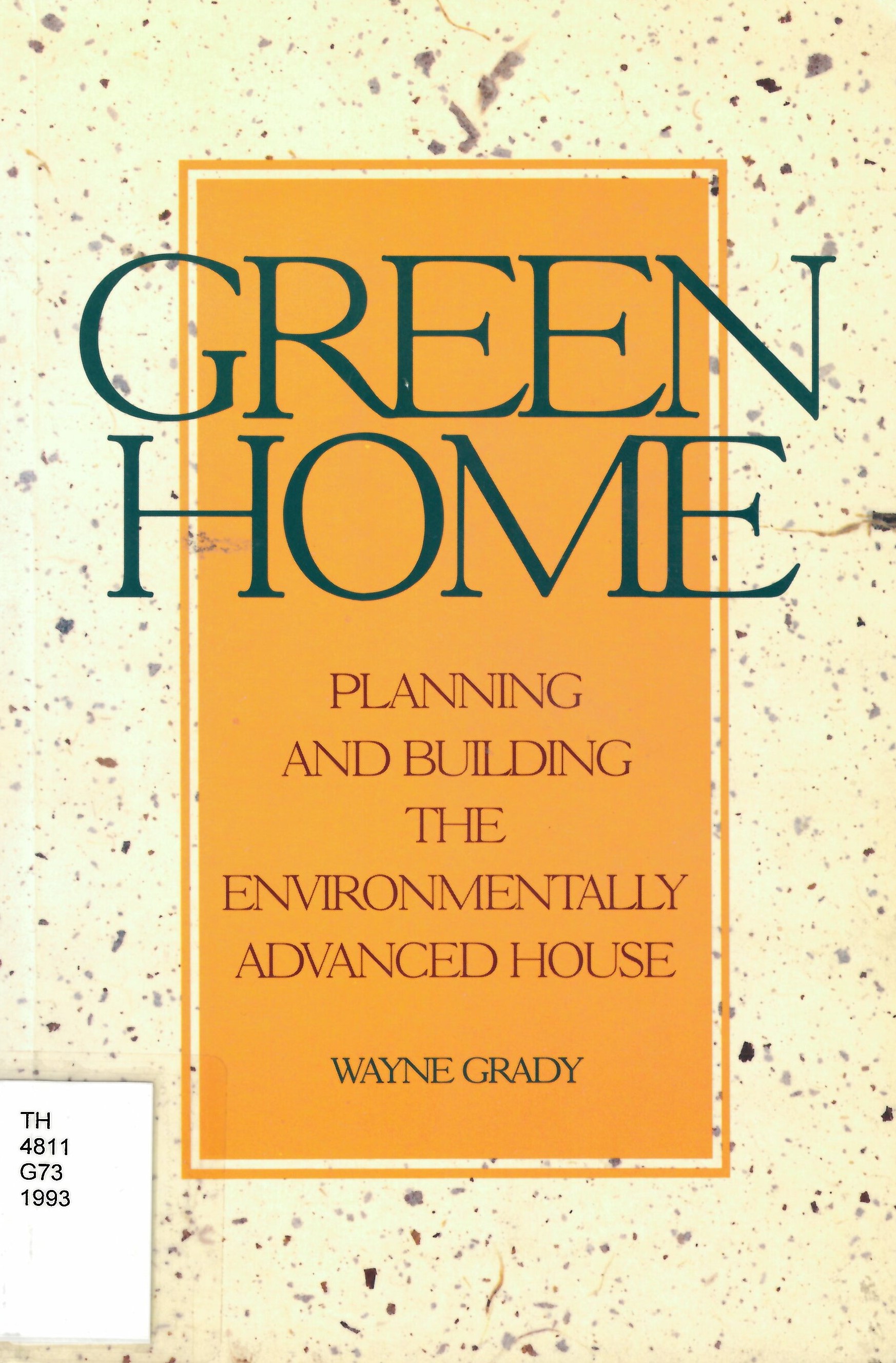 Green home: : planning and building the environmentally  advanced house /