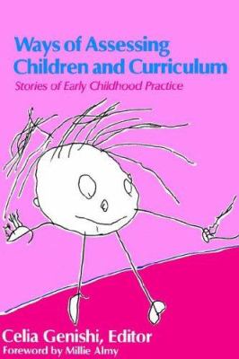 Ways of assessing children and curriculum: stories of  early childhood practice /