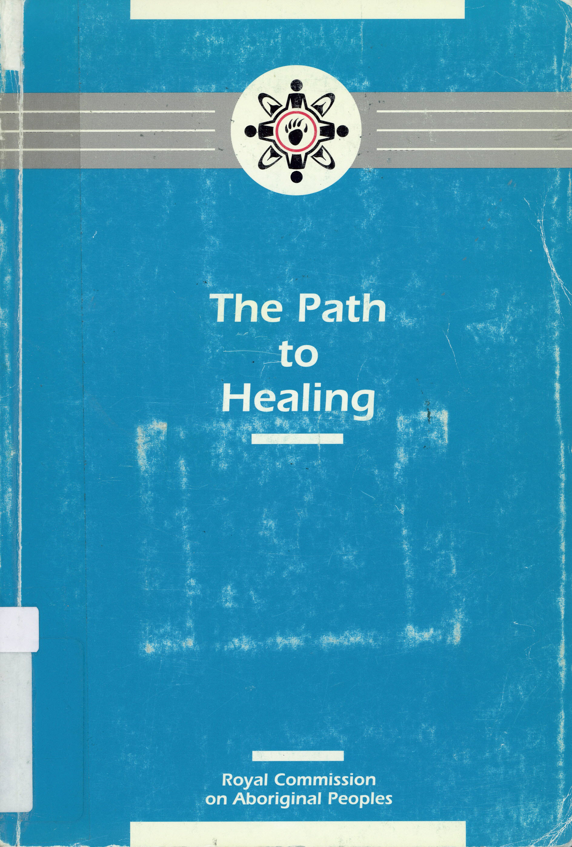 The Path to healing: report of the National Round Table  on Aboriginal Health and Social Issues