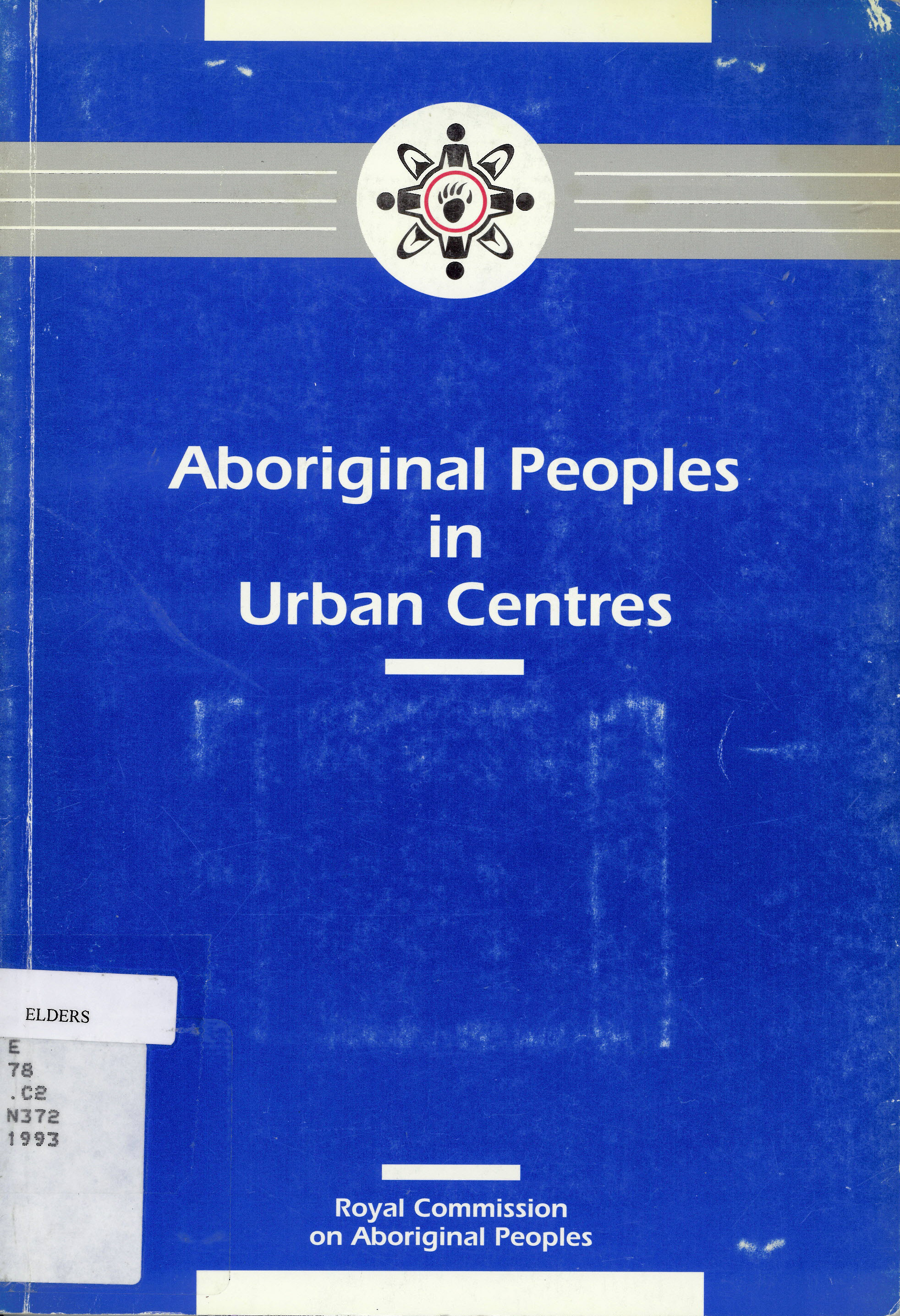 Aboriginal peoples in urban centres: report of the National  Round Table on Aboriginal Urban Issues /