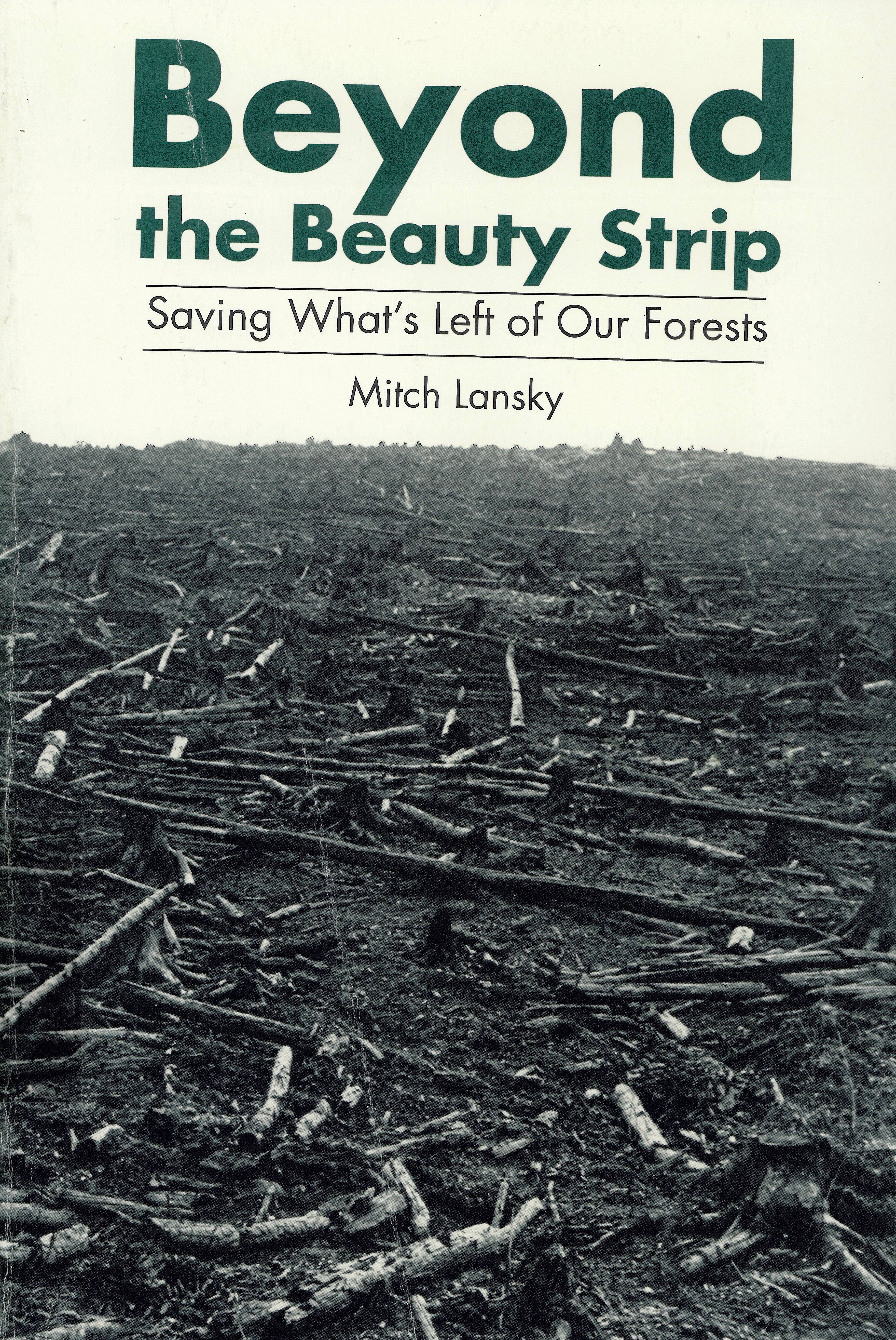 Beyond the beauty strip: : saving what's left of our forests /