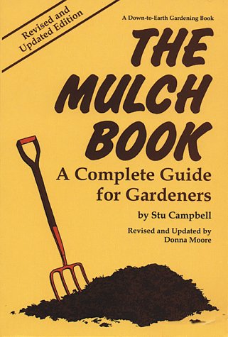 The Mulch book: a complete guide for gardeners /