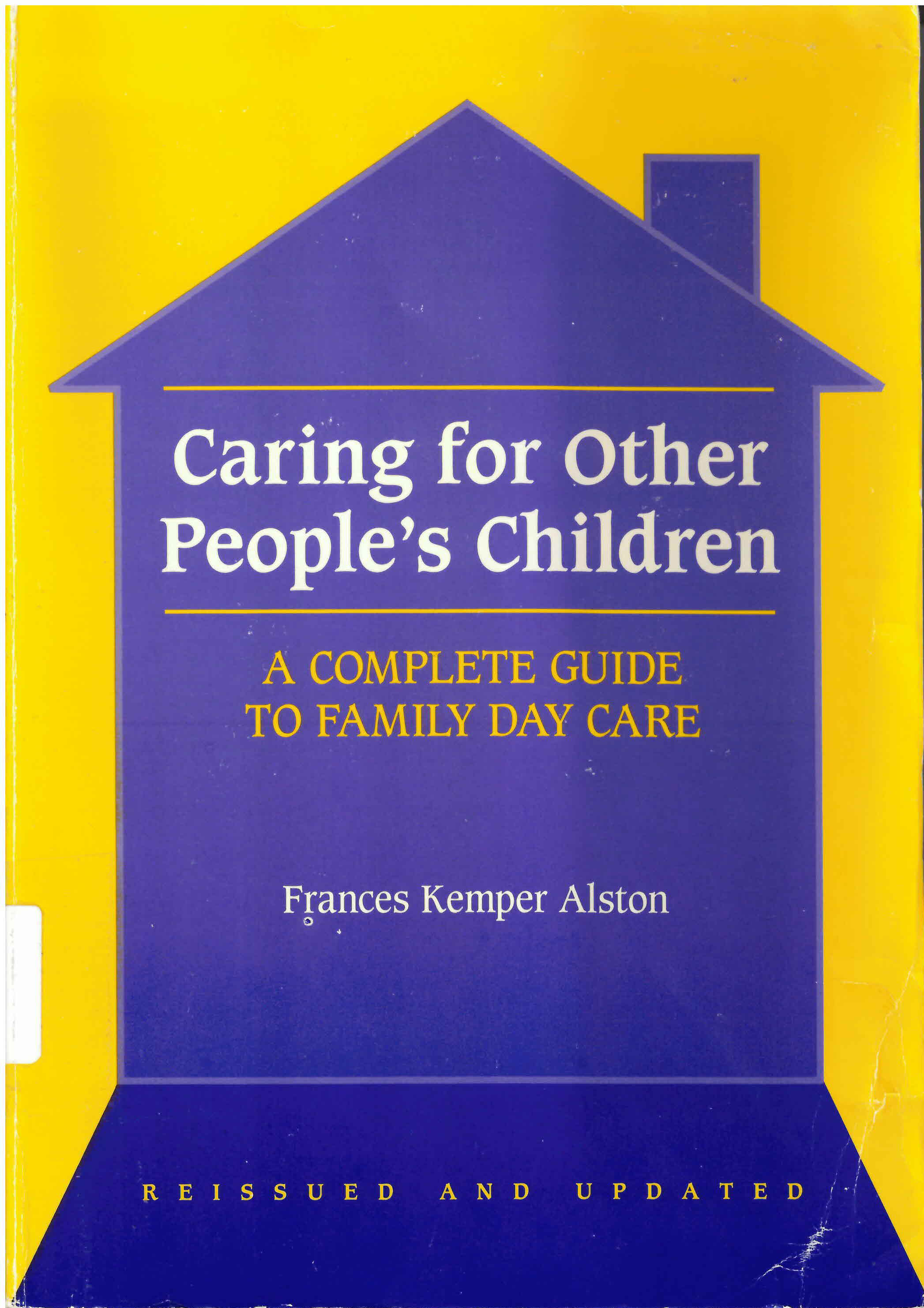 Caring for other people's children: : a complete guide  to family day care /