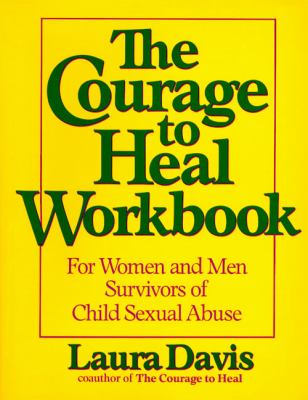 The courage to heal workbook: for women and men survivors of child sexual abuse /