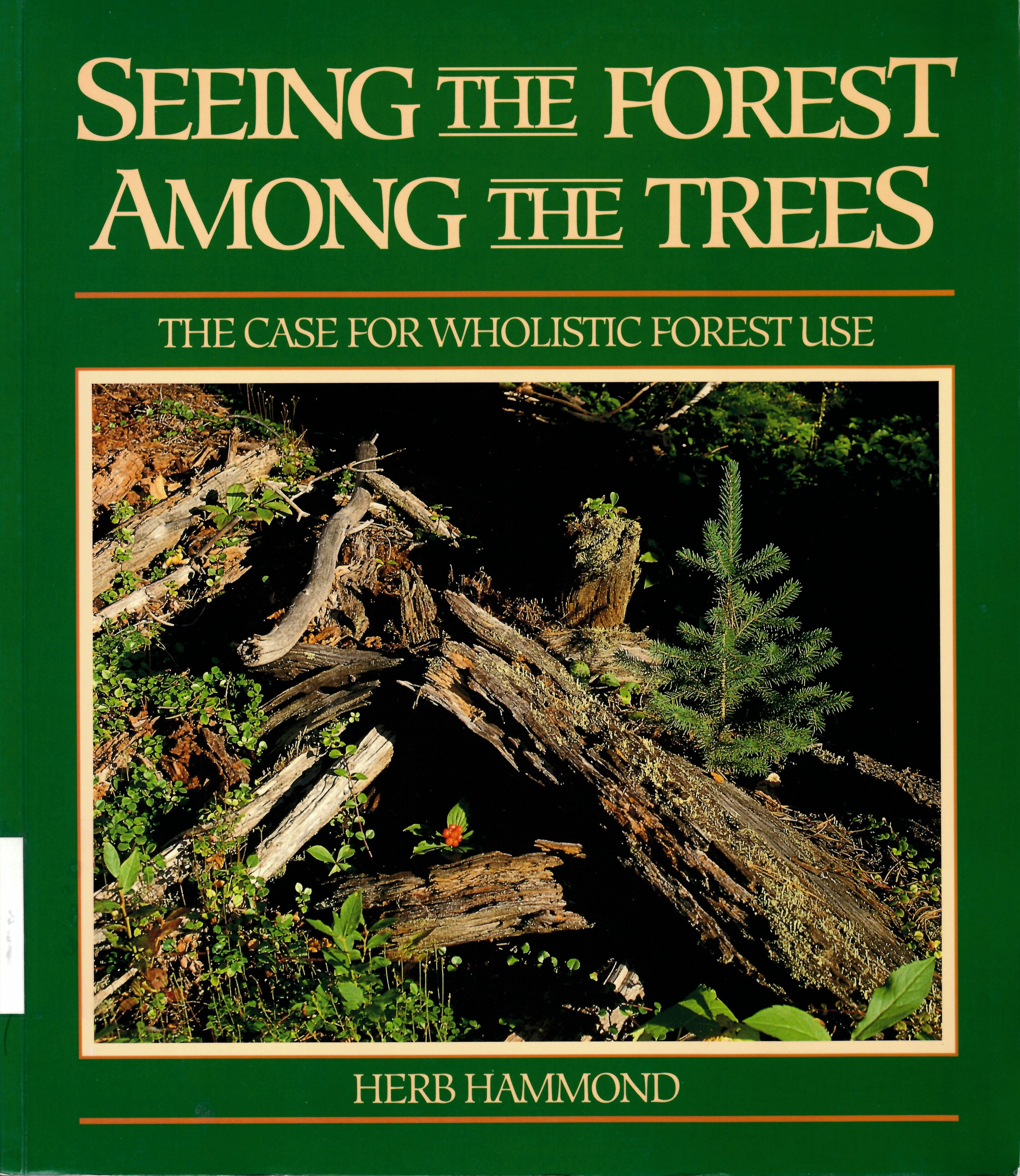 Seeing the forest among the trees: : the case for wholistic forest use / /