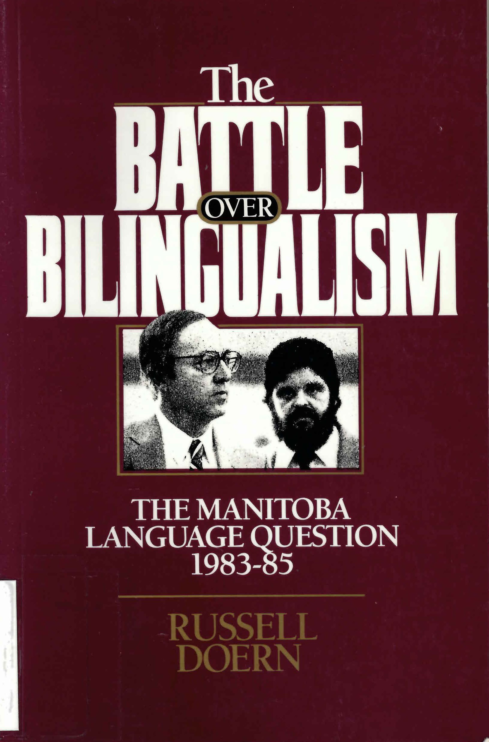 The battle over bilingualism: : the Manitoba language question, 1983-85 / /