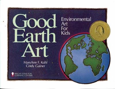 Good Earth art: environmental art for kids /