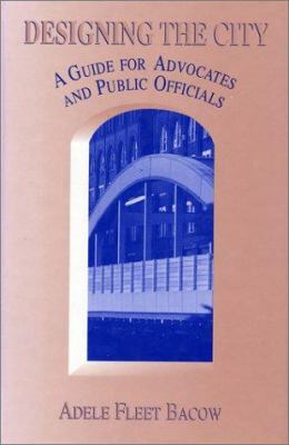 Designing the city: a guide for advocates and public officials /