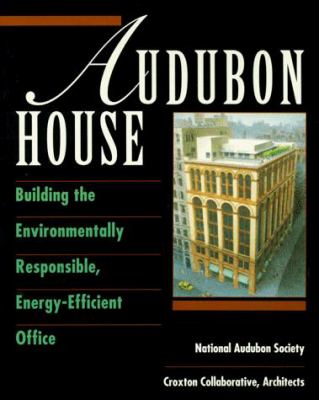 Audubon House: building the environmentally responsible, energy efficient office /