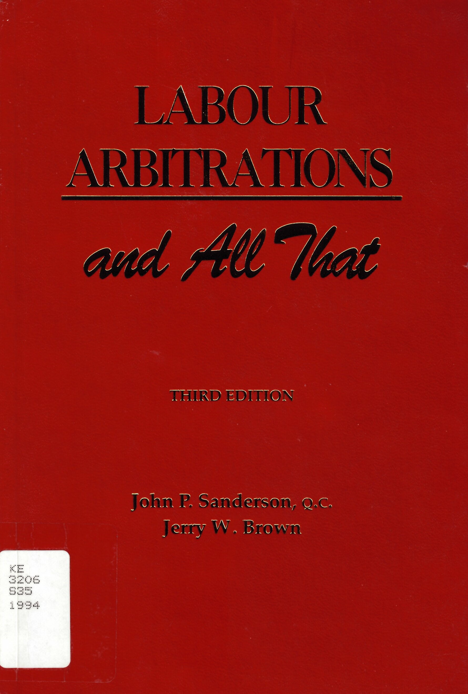 Labour arbitrations and all that: a handbook on the preparation and presentation of labour arbitrations /