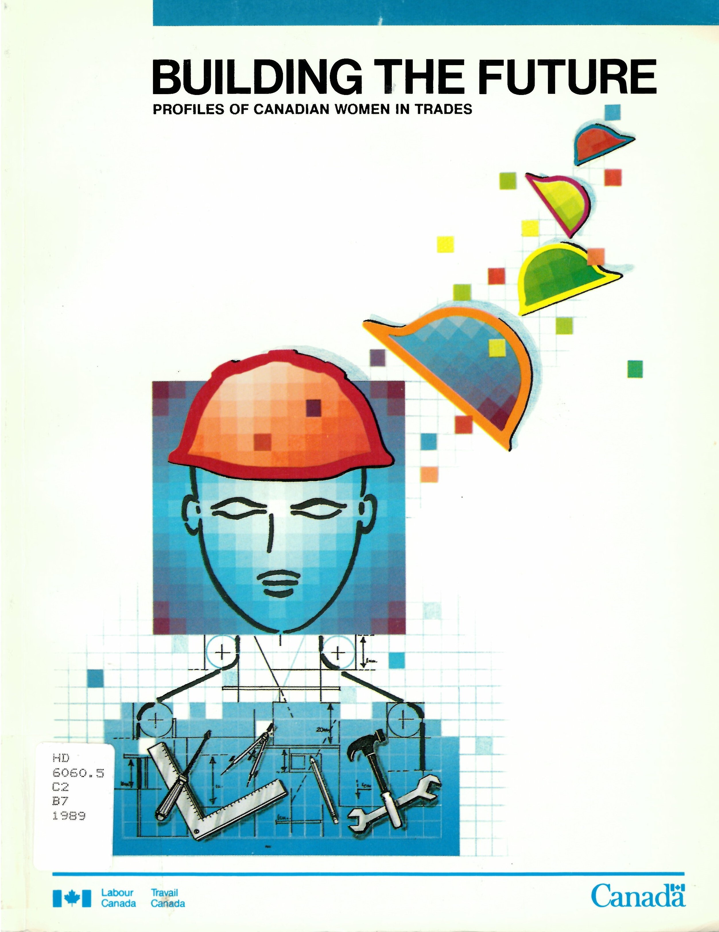 Building the future: profiles of Canadian women in trades /