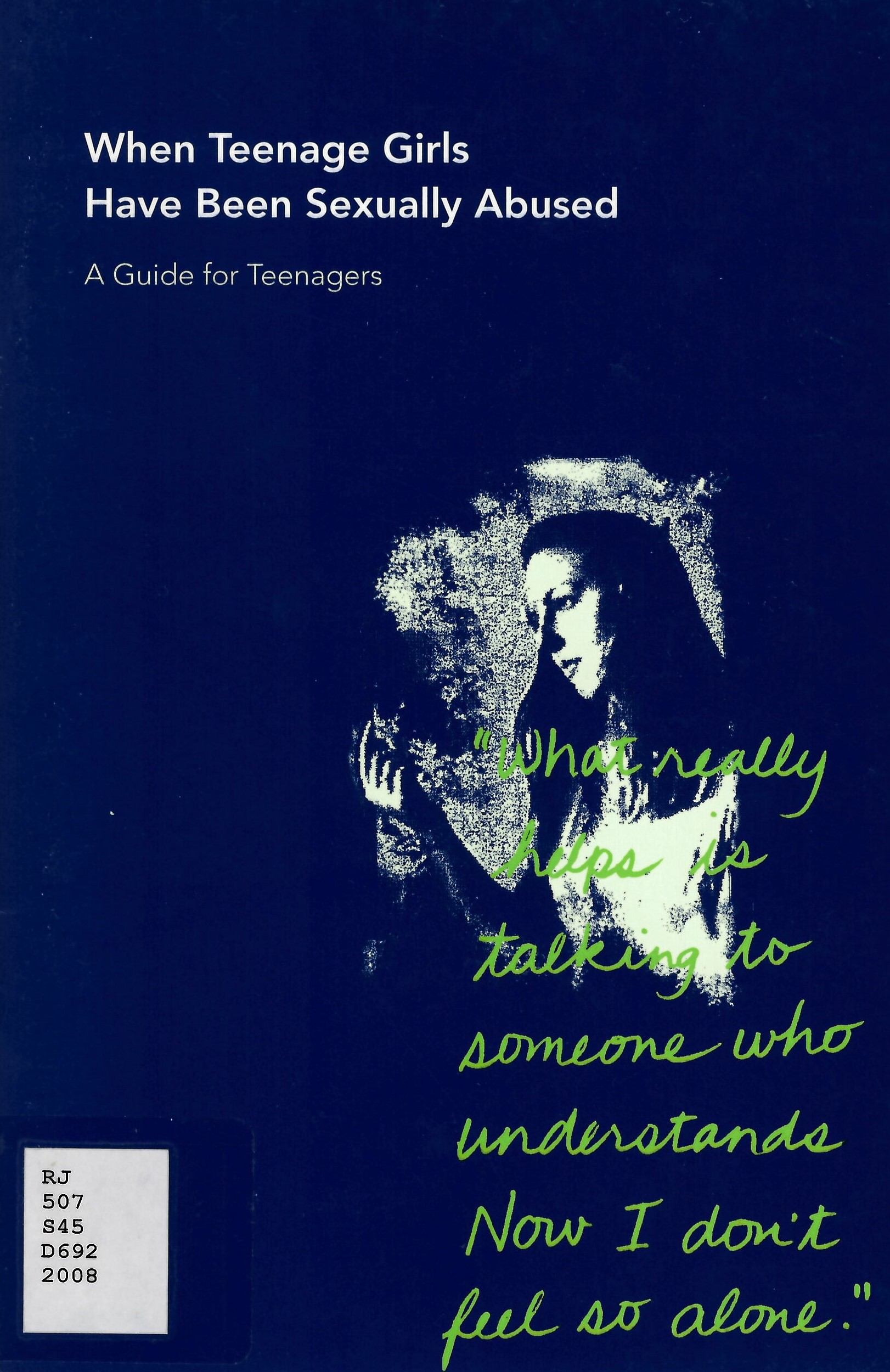 When teenage girls have been sexually abused: a guide for teenagers.