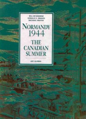 Normandy 1944: the Canadian summer /