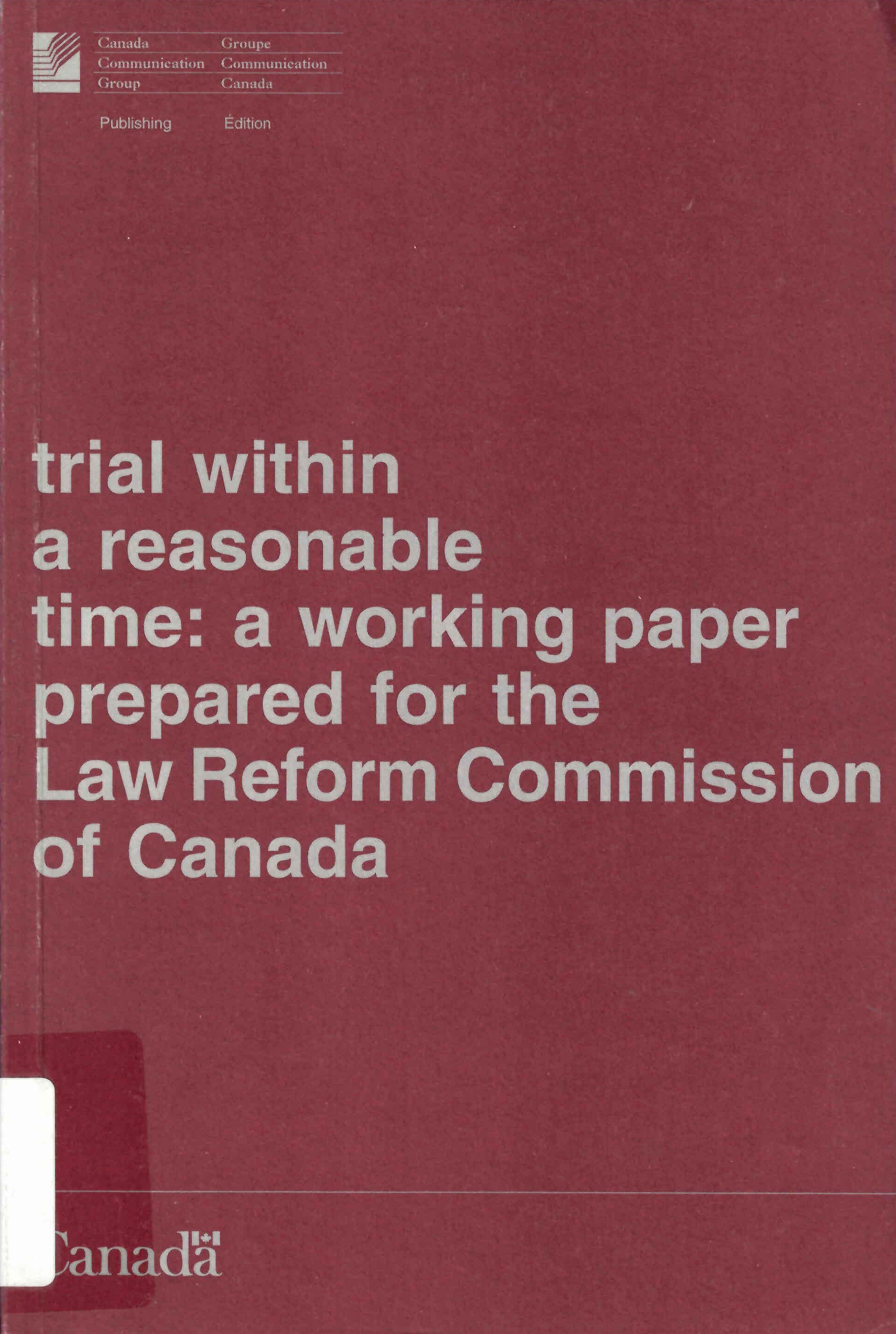 Trial within a reasonable time: : a working paper prepared for the Law Reform Commission of Canada